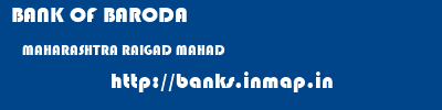 BANK OF BARODA  MAHARASHTRA RAIGAD MAHAD   banks information 